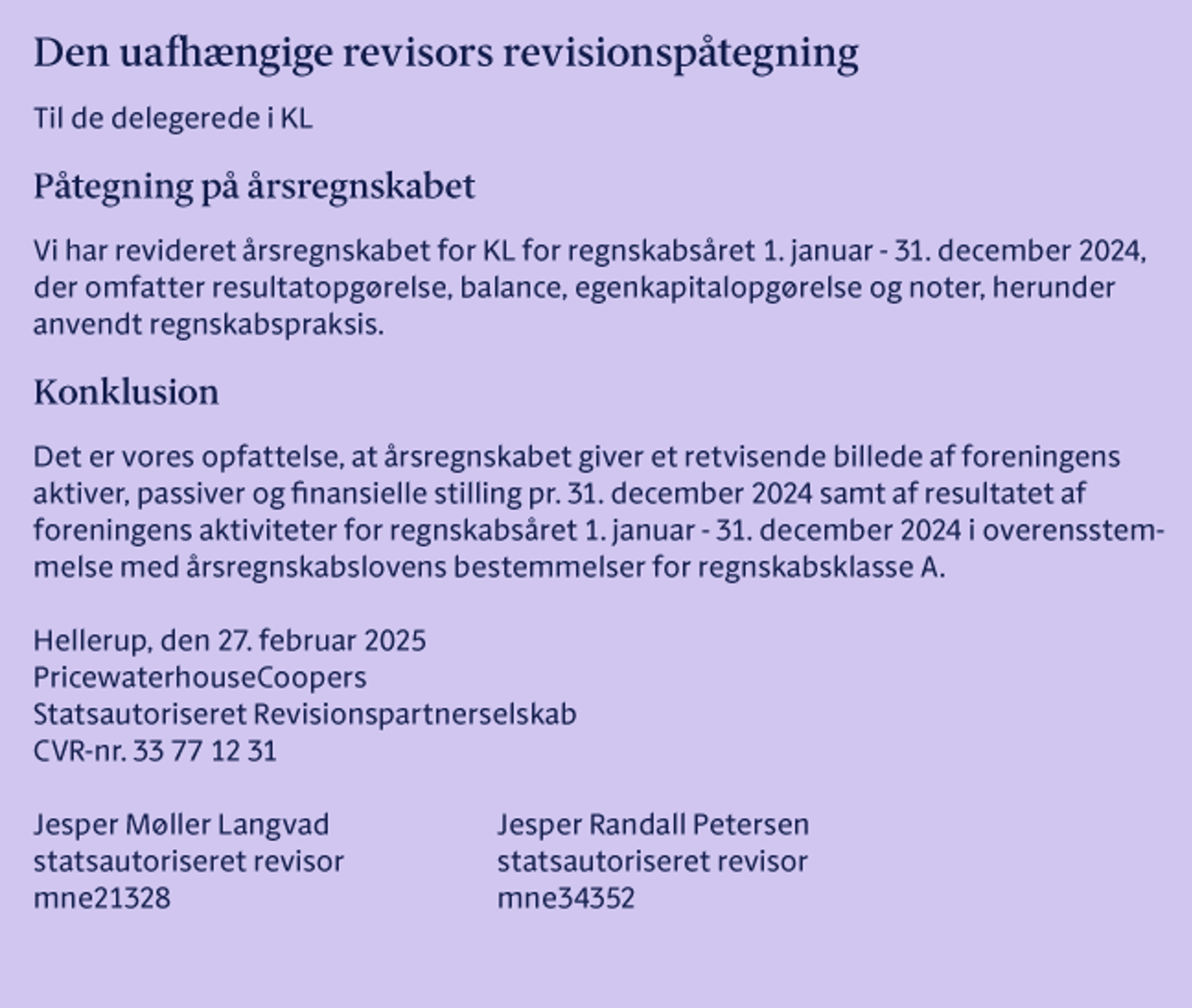 Revisionspåtegning af den uafhængige revisor for KL, der bekræfter, at regnskabet er revideret og giver et retvisende billede af organisationens økonomiske situation i overensstemmelse med gældende regnskabsstandarder.